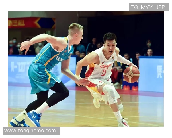 中国男篮精彩回顾对阵哈萨克斯坦的激烈比赛瞬间与精彩表现分析 中国男篮精彩回顾对阵哈萨克斯坦的激烈比赛瞬间与精彩表现分析